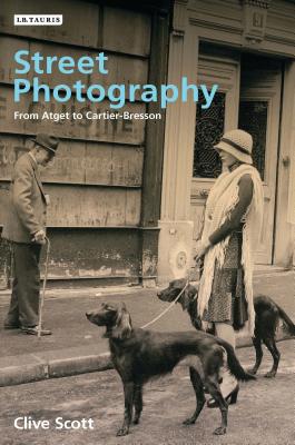 Street Photography: From Brassai to Cartier-Bresson - Scott, Clive