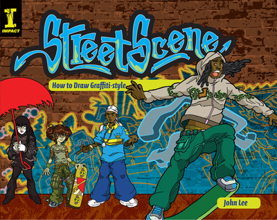 Street Scene: How to Draw Graffiti-Style - Lee, John