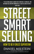 Street Smart Selling: How to Be a Sales Superstar