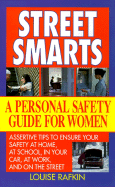 Street Smarts: A Personal Safety Guide for Women - Rafkin, Louise