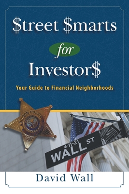 Street Smarts For Investors: A Guide To Financial Neighborhoods - Hamel, Mike (Editor), and Wall, David