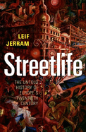 Streetlife: The Untold History of Europe's Twentieth Century