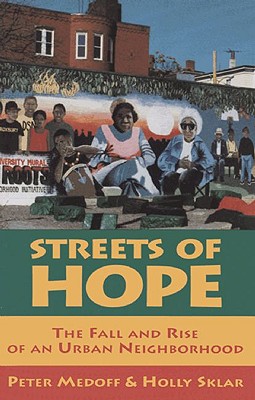 Streets of Hope: The Fall and Rise of an Urban Neighborhood - Medoff, Peter, and Sklar, Holly