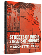 Streets of Paris, Streets of Murder: The Complete Graphic Noir of Manchette & Tardi Vol. 1