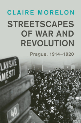 Streetscapes of War and Revolution - Morelon, Claire