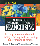 Streetwise Achieving Wealth Through Franchising - Justis, Robert T