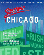 Streetwise Chicago: A History of Chicago Street Names - Hayner, Don, and Lane, George A (Photographer), and McNamee, Tom