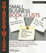 Streetwise Small Business Book of Lists: Hundresds of Lists to Help You Reduce Costs, Increase Revenues, and Boost Your Profits!