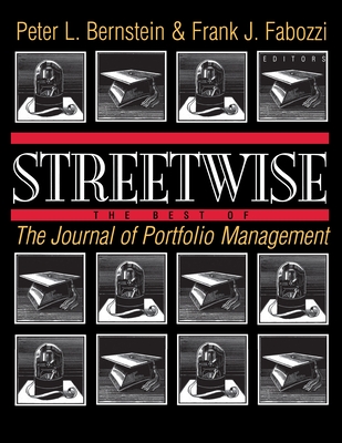 Streetwise: The Best of the Journal of Portfolio Management - Bernstein, Peter L (Editor), and Fabozzi, Frank J (Editor)
