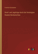 Streif- Und Jagdzuge Durch Die Vereinigten Staaten Nordamerikas