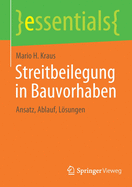 Streitbeilegung in Bauvorhaben: Ansatz, Ablauf, Lsungen