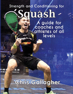 Strength and Conditioning for Squash: A guide for coaches and athletes of all levels
