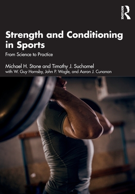 Strength and Conditioning in Sports: From Science to Practice - Stone, Michael, and Suchomel, Timothy, and Hornsby, W