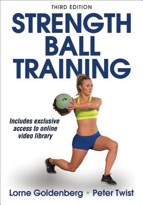 Strength Ball Training - Goldenberg, Lorne, Mr., and Twist, Peter