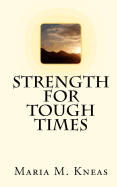 Strength for Tough Times - Kneas, Maria M