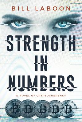 Strength in Numbers: A Novel of Cryptocurrency - Laboon, Bill