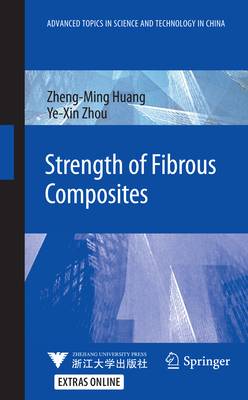 Strength of Fibrous Composites - Huang, Zheng-Ming, and Zhou, Ye-Xin