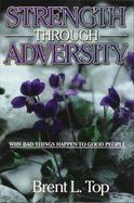 Strength Through Adversity-Why Bad Things Happen to Good People
