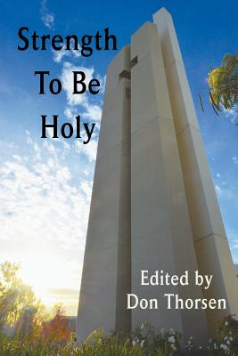 Strength to Be Holy - Thorsen, Don (Editor)