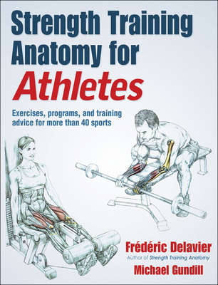 Strength Training Anatomy for Athletes - Delavier, Frederic, and Gundill, Michael