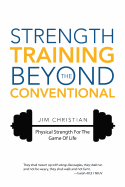 Strength Training Beyond The Conventional: Physical Strength For The Game Of Life