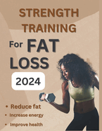 Strength Training for Fat Loss 2024: The core exercises to help in boosting energy balance and maintaining balance to lose weight fast