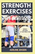 Strength Training for Runners: The Updated Guide with 40+ Exercises to Improve Mobility, Performance, Balance, Prevent Injuries and Run Faster