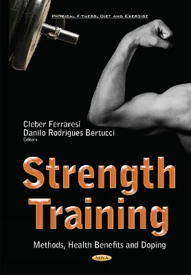 Strength Training: Methods, Health Benefits & Doping - Ferraresi, Cleber (Editor), and Bertucci, Danilo Rodrigues (Editor)