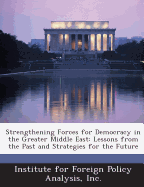 Strengthening Forces for Democracy in the Greater Middle East: Lessons from the Past and Strategies for the Future