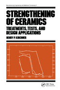 Strengthening of Ceramics: Treatments: Tests, and Design Applications