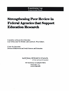 Strengthening Peer Review in Federal Agencies That Support Education Research - National Research Council, and Division of Behavioral and Social Sciences and Education, and Center for Education