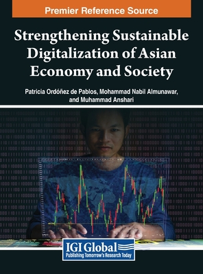 Strengthening Sustainable Digitalization of Asian Economy and Society - Pablos, Patricia Ordez de (Editor), and Almunawar, Mohammad Nabil (Editor), and Anshari, Muhammad (Editor)