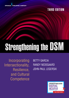 Strengthening the Dsm, Third Edition: Incorporating Intersectionality, Resilience, and Cultural Competence - Garcia, Betty, PhD, Lcsw, and Nedegaard, Randall, PhD, MSW, and Legerski, John Paul, PhD