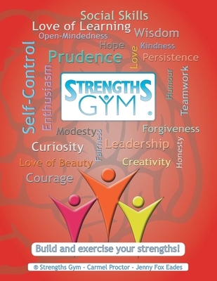 Strengths Gym (R): Build and Exercise Your Strengths!: (R) Strengths Gym - Proctor, Carmel, and Fox Eades, Jenny