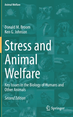 Stress and Animal Welfare: Key Issues in the Biology of Humans and Other Animals - Broom, Donald M, and Johnson, Ken G