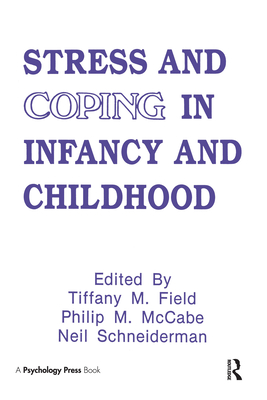 Stress and Coping in Infancy and Childhood - Field, Tiffany M (Editor), and McCabe, Philip (Editor), and Schneiderman, Neil (Editor)