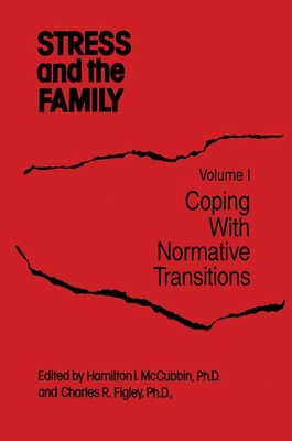 Stress And The Family: Coping With Normative Transitions - McCubbin, Hamilton I (Editor), and Figley, Charles R. (Editor)