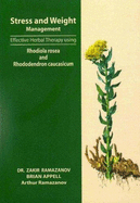 Stress and Weight Management: Effective Herbal Therapy Using Rhodiola Rosea and Rhododendron Caucasicum - Ramazanov, Zakir, Ph.D., and Appell, Brian, and Ramazanov, Arthur