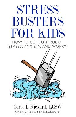 Stress Busters for Kids: How to Get Control of Stress, Anxiety, and Worry! - Rickard, Carol L