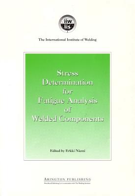 Stress Determination for Fatigue Analysis of Welded Components - Niemi, E (Editor)