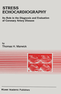 Stress Echocardiography: Its Role in the Diagnosis and Evaluation of Coronary Artery Disease