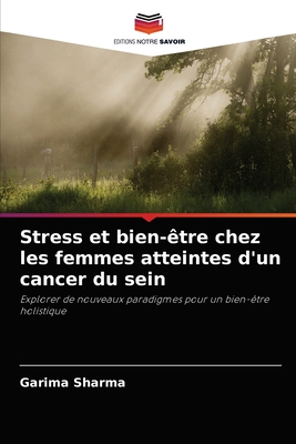 Stress et bien-?tre chez les femmes atteintes d'un cancer du sein - Sharma, Garima