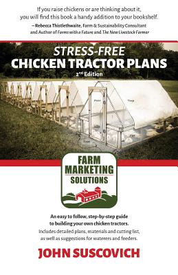 Stress-Free Chicken Tractor Plans: An Easy to Follow, Step-by-Step Guide to Building Your Own Chicken Tractors. - Suscovich, John