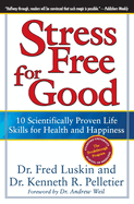 Stress Free for Good: 10 Scientifically Proven Life Skills for Health and Happiness