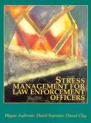 Stress Management for Law Enforcement Officers - Anderson, Wayne, and Swenson, David, and Anderson, Wayne