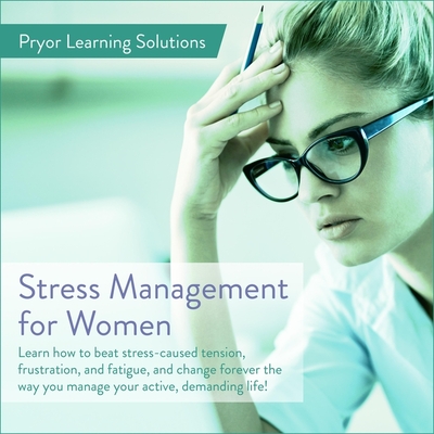 Stress Management for Women - Solutions, Pryor Learning, and Zarzar, Lillian (Read by), and Seminars, Fred Pryor
