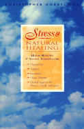 Stress & Natural Healing: Herbal Medicine and Natural Therapies