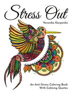 Stress Out: An Anti-Stress Coloring Book With Calming Quotes