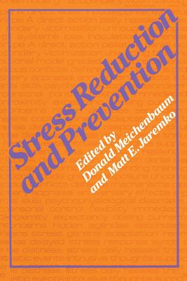 Stress Reduction and Prevention - Jaremko, M. (Editor), and Meichenbaum, Donald (Editor)