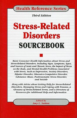 Stress-Related Disorders Sourcebook - Sutton, Amy L